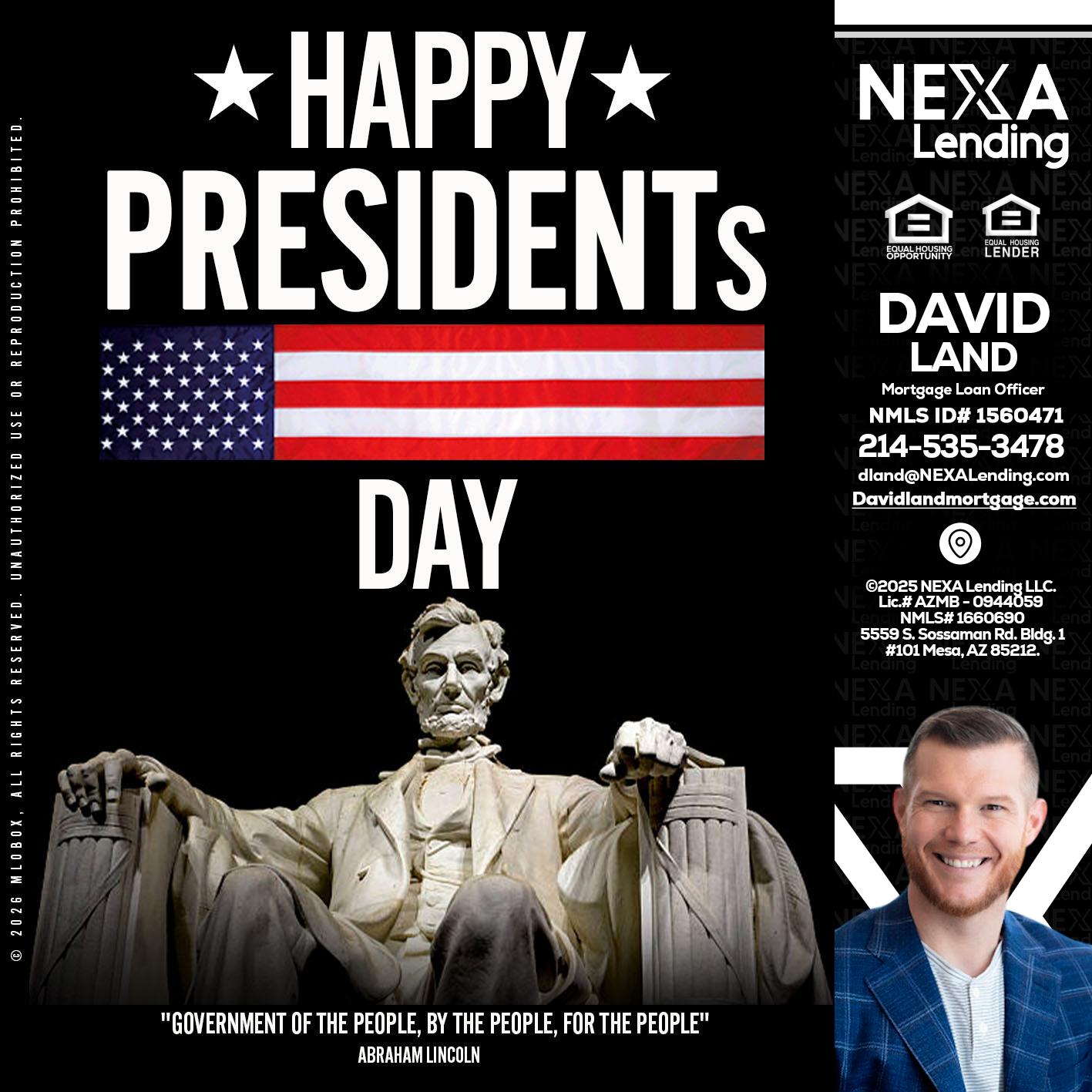 happy presidents day - David Land -Mortgage Loan Officer