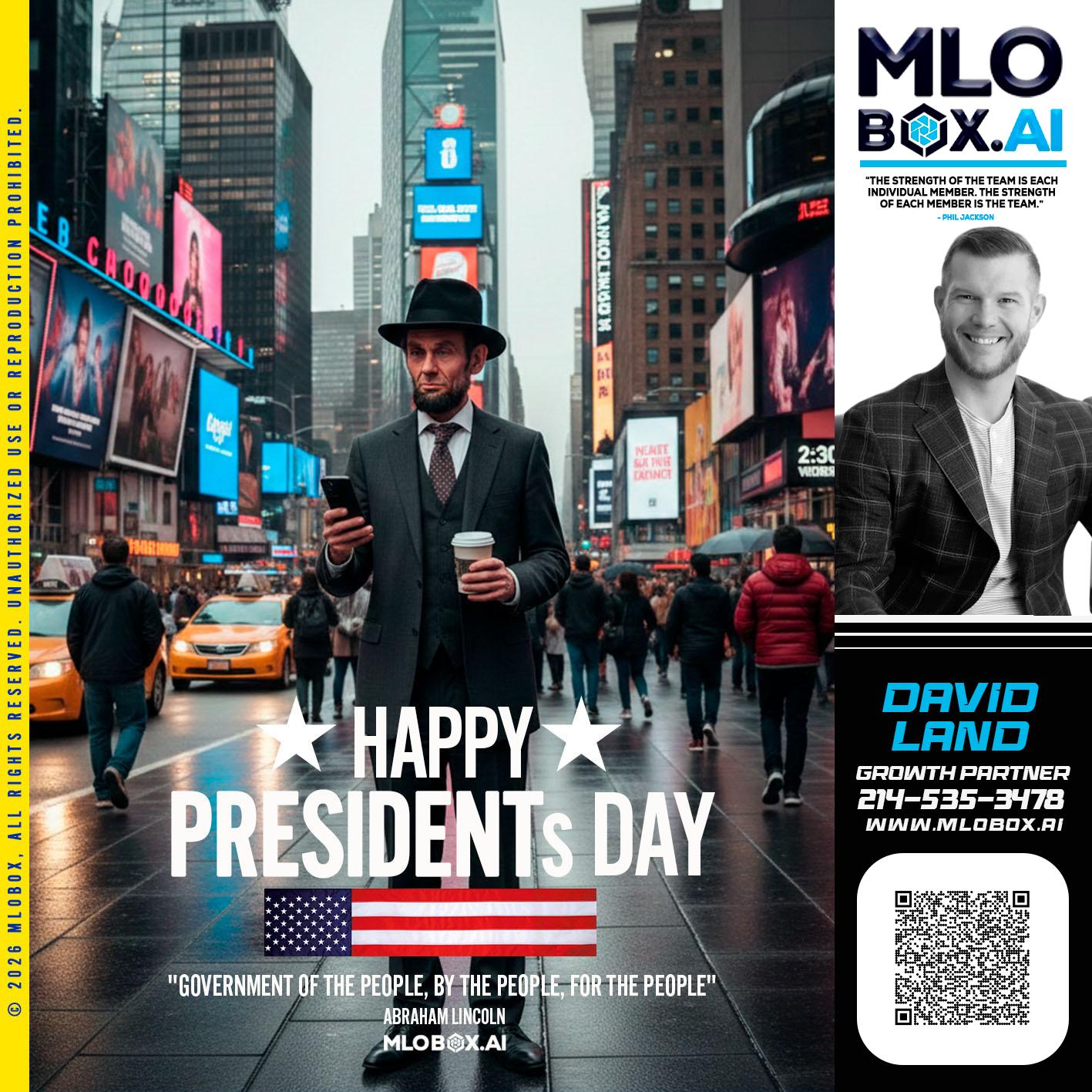 HAPPY PRESIDENTS DAY - David Land -Mortgage Loan Officer