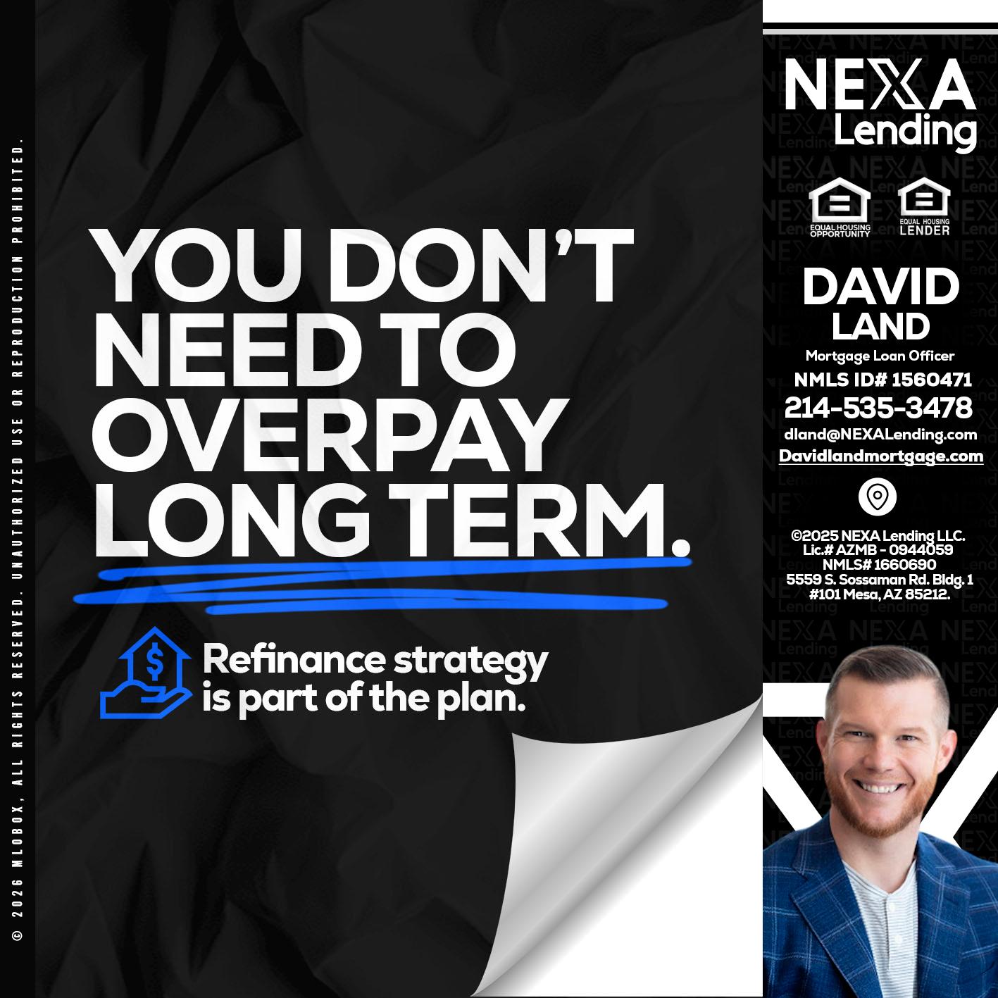 you don't need - David Land -Mortgage Loan Officer