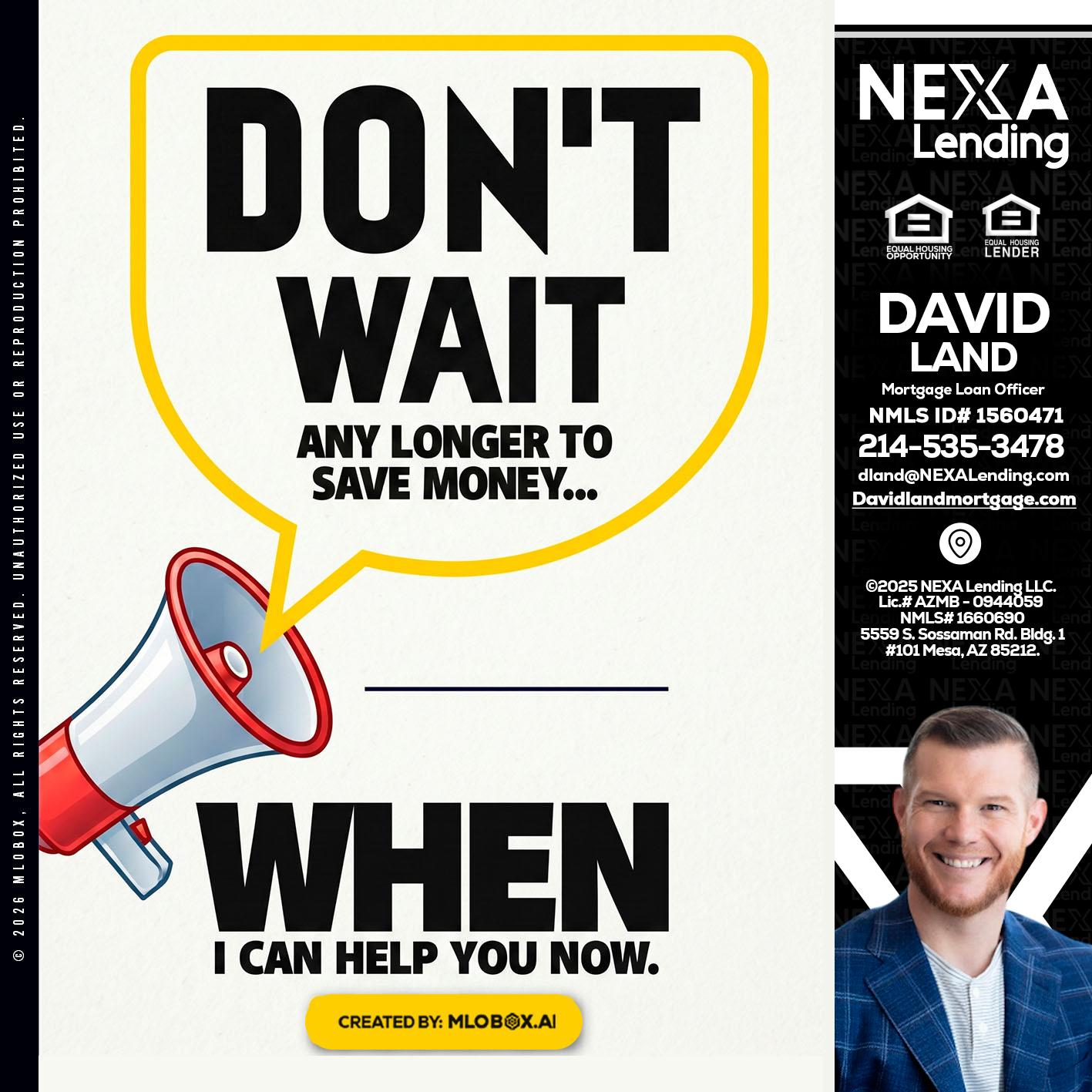 DONT WAIT - David Land -Mortgage Loan Officer