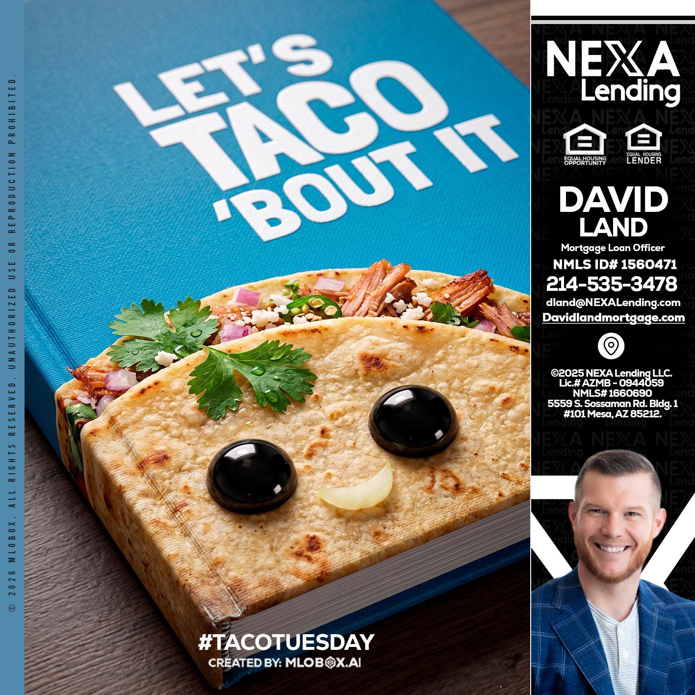 LETS TACO ABOUT IT - David Land -Mortgage Loan Officer