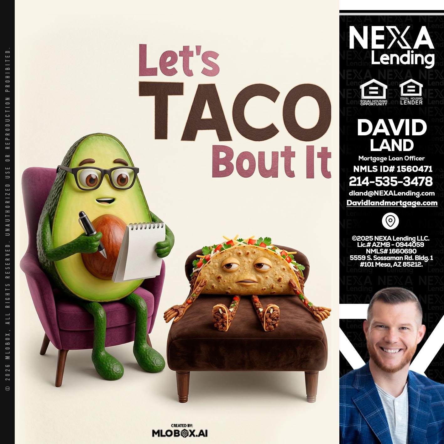 LETS TACO ABOUT IT - David Land -Mortgage Loan Officer