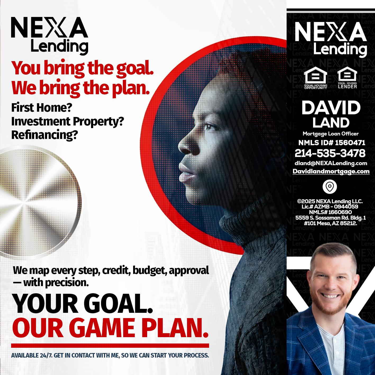 YOUR GOAL. OUR GAME PLAN. - David Land -Mortgage Loan Officer